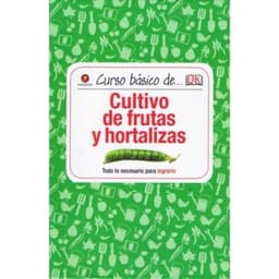 Curso Basico De Cultivo De Frutas Y Hortalizas