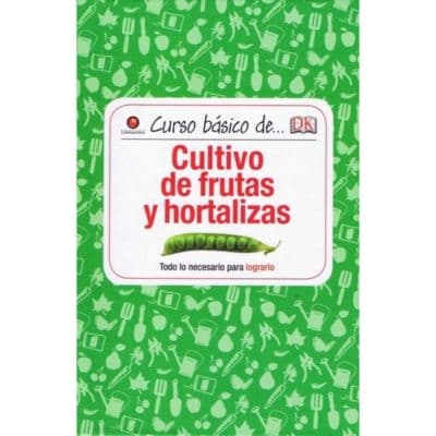 Curso Basico De Cultivo De Frutas Y Hortalizas