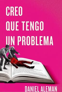 CREO QUE TENGO UN PROBLEMA TAPA BLANDA - DANIEL ALEMAN - LIBRO