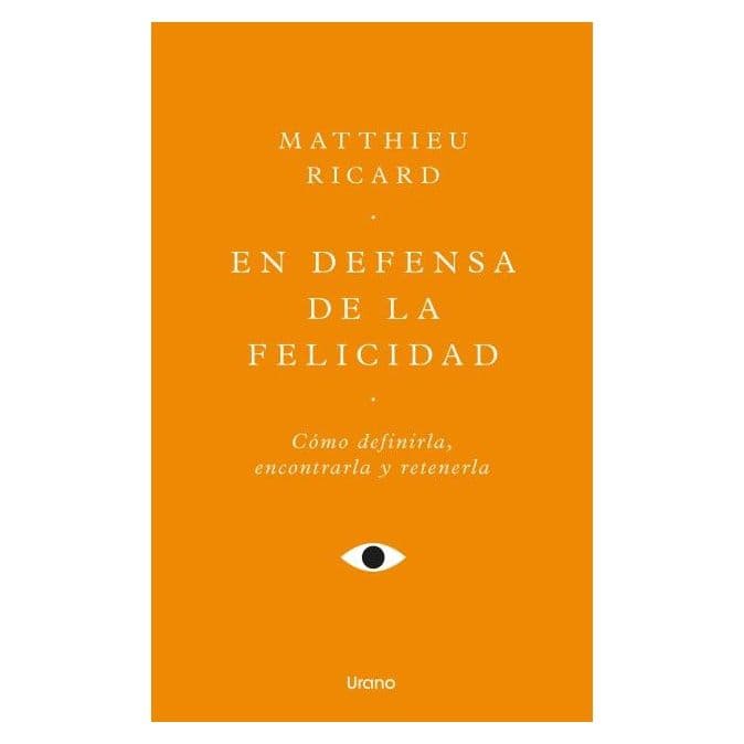 EN DEFENSA DE LA FELICIDAD TAPA BLANDA - MATTHIEU RICARD - LIBRO