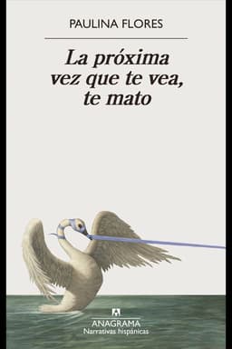 La proxima vez que te vea, te mato