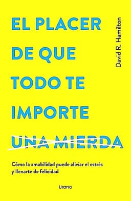 Libro El Placer De Que Todo Te Importe... -Hamilton, David R.