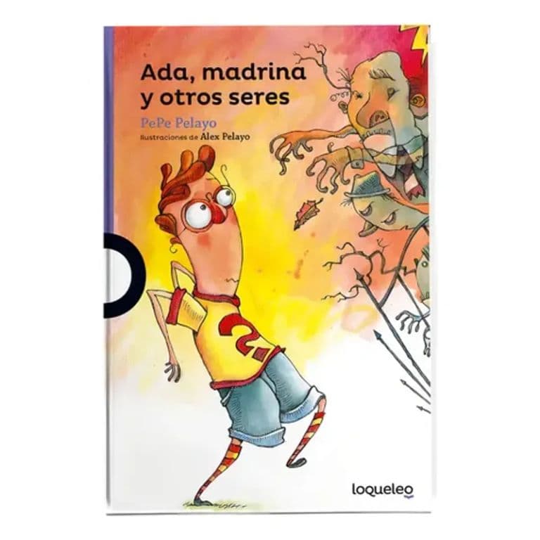 Ada, Madrina Y Otros Seres De Pepe Pelayo Editorial Loqueleo