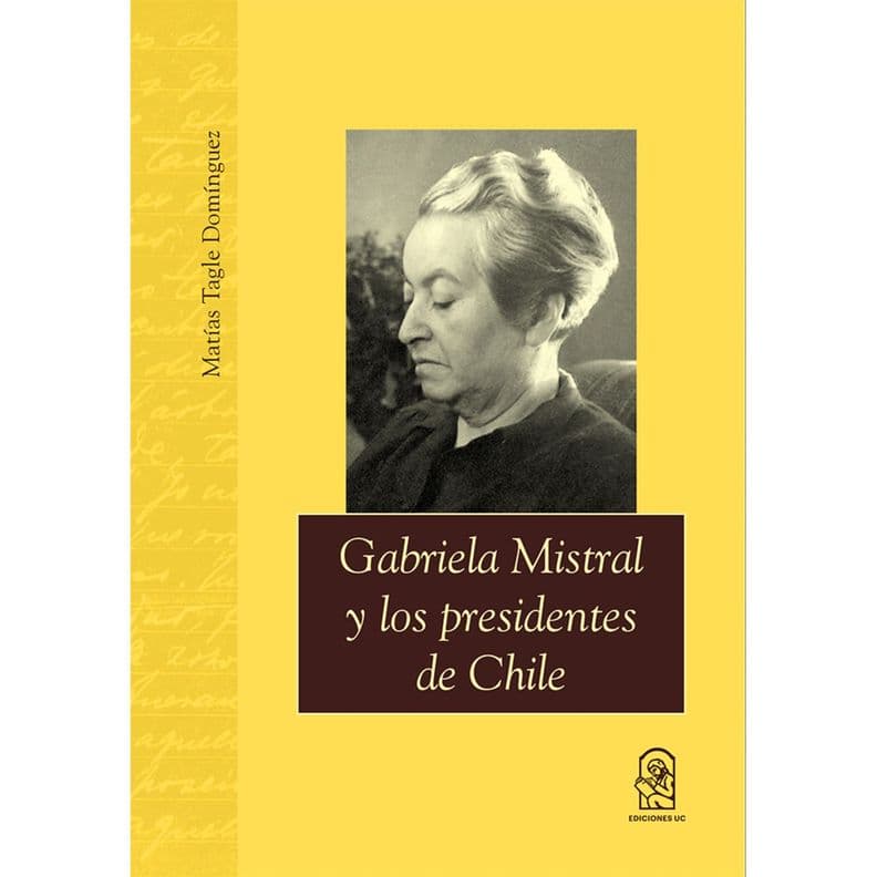 Gabriela Mistral Y Los Presidentes De Chile Blanco