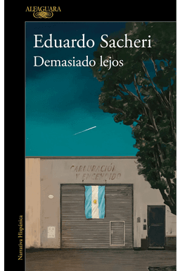 Demasiado lejos. De Eduardo Sacheri