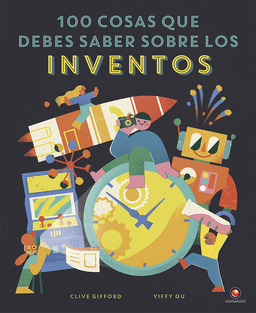 100 Cosas Que Debes Saber Sobre Los Inventos
